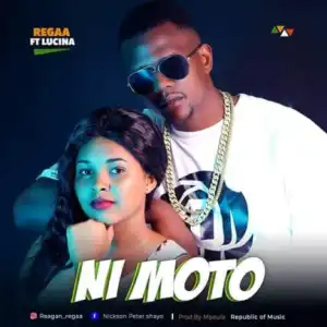 Regaa - Ni Moto ft Lucina